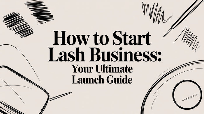 How to Start a Lash Business: A Guide for Licensed Professionals
